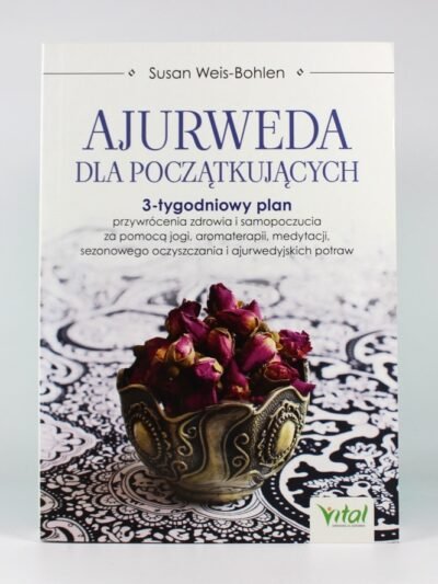 Ajurweda dla początkujących Autor: Susan Weis-Bohlen