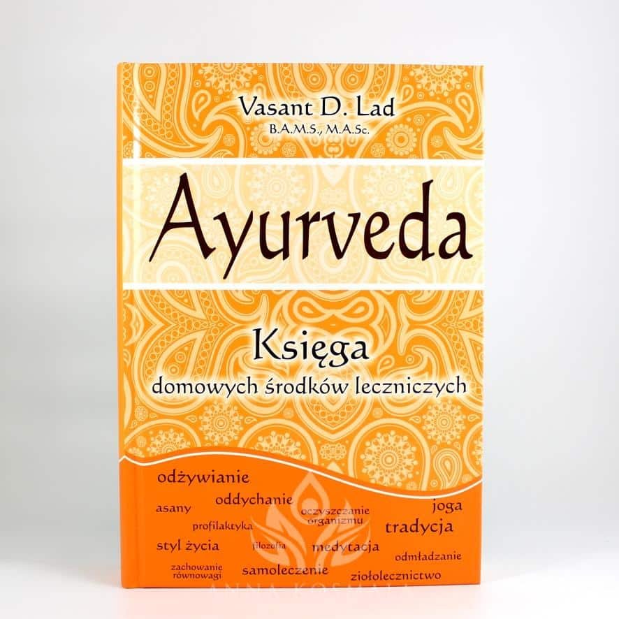 Ayurveda. Księga domowych środków leczniczych