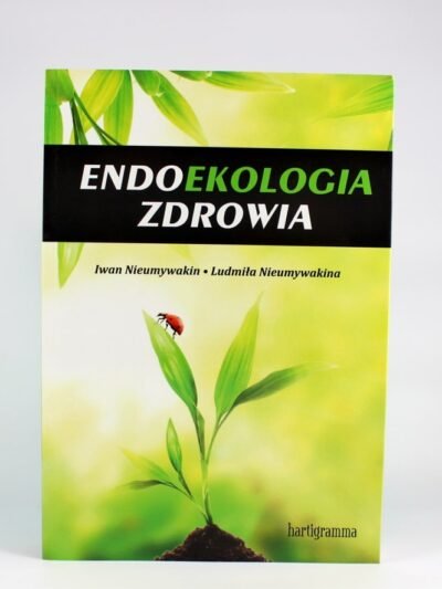 Endoekologia zdrowia. Autorzy: Nieumywakin Iwan, Nieumywakina Ludmiła