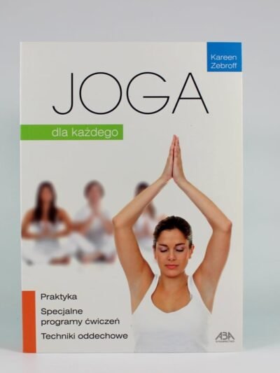 Joga dla każdego Autor: Kareen Zebroff