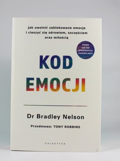 Kod emocji. Autor: dr Bradley Nelson