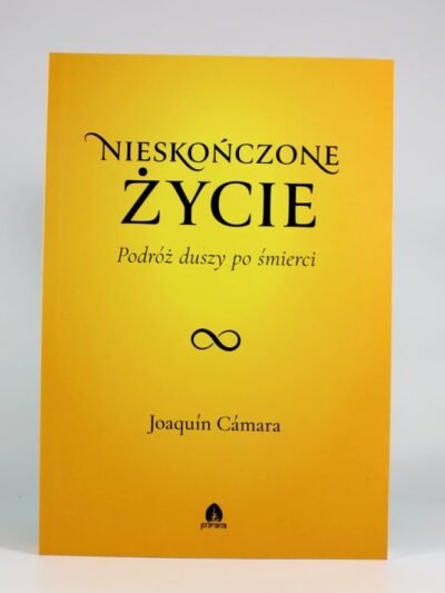 Nieskończone życie. Podróż duszy po śmierci. Autor: Joaquín Cámara