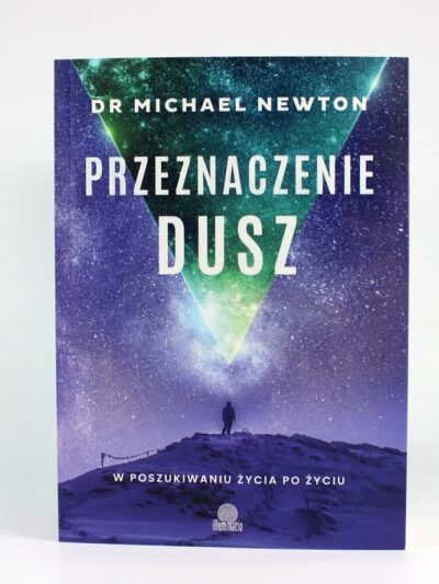 Przeznaczenie dusz. Autor: dr Michael Newton