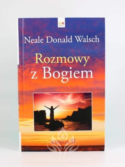 Rozmowy z Bogiem. Księga II Autor: Neale Donald Walsch