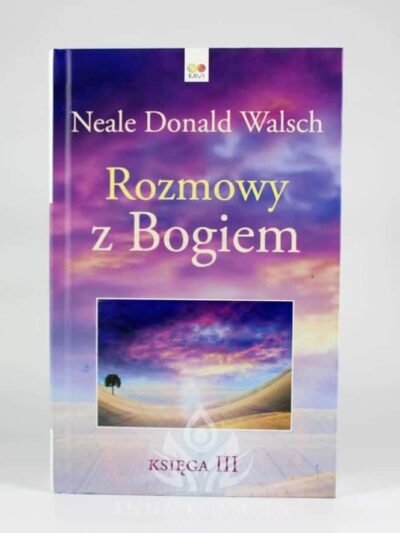 Rozmowy z Bogiem. Księga III Autor: Neale Donald Walsch