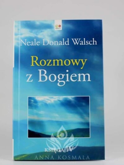 Rozmowy z Bogiem. Księga IV Autor: Neale Donald Walsch