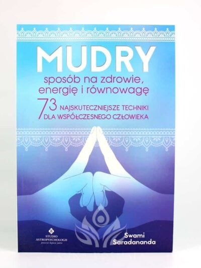 Mudry sposób na zdrowie, energię i równowagę. 73 najskuteczniejsze techniki dla współczesnego człowieka Autor: Saradananda Swami