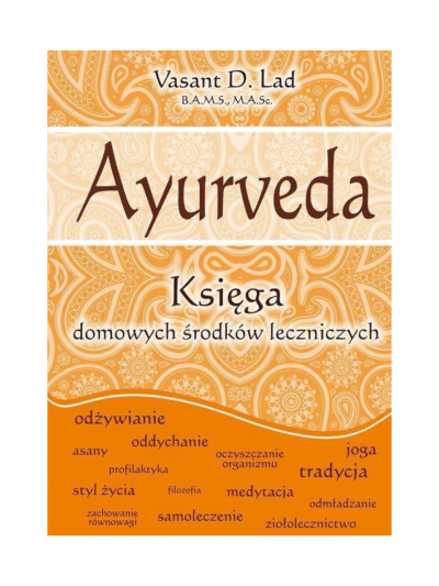 Ayurveda. Księga domowych środków leczniczych