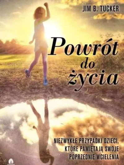Powrót do życia. Autor: Jim B.Tucker