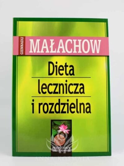 Dieta lecznicza i rozdzielna Autor: Giennadij Małachow