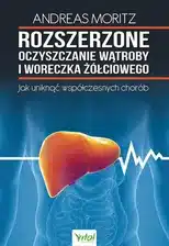 Rozszerzone oczyszczanie wątroby i woreczka żółciowego Autor: Andreas Moritz