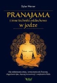 Pranajama i inne techniki oddechowe w jodze Autor: Dylan Werner