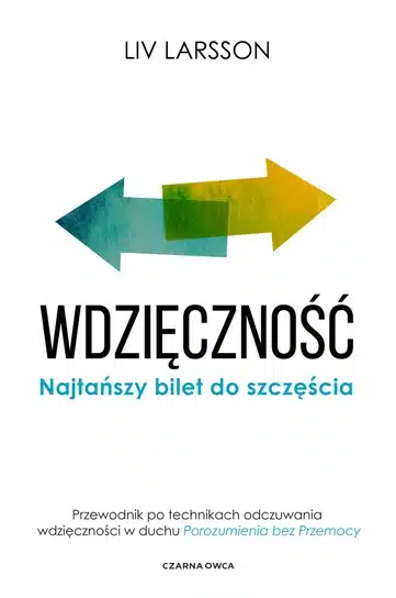 Wdzięczność. Najtańszy bilet do szczęścia Autorka: Liv Larsson