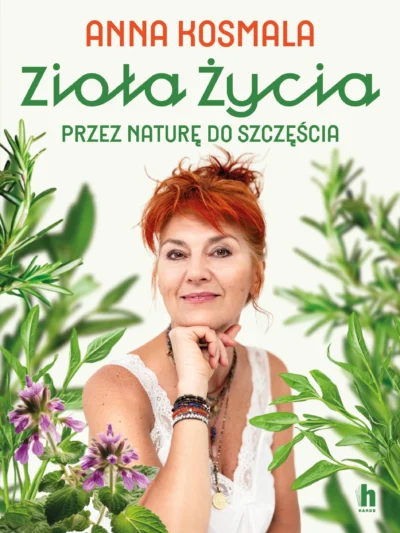 Anna Kosmala. Przez naturę do szczęścia – książka z podpisem