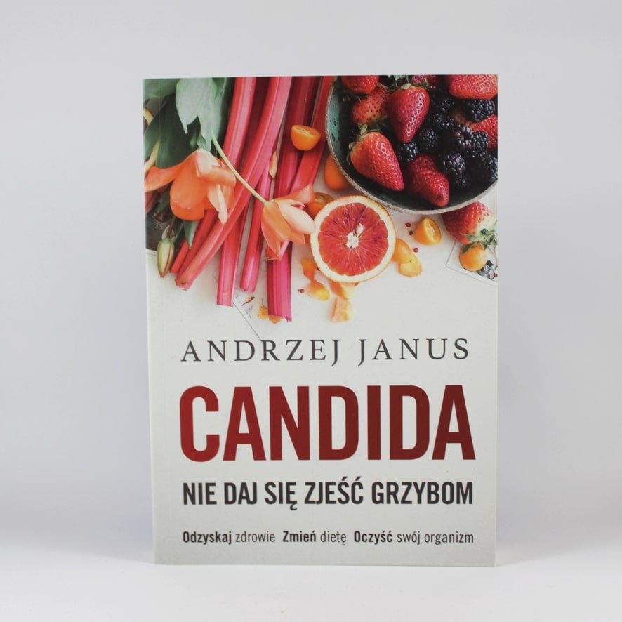 Candida -nie daj sie zjeśc grzybom Andrzej Janus Candida. Nie daj się zjeść grzybom. Autor: Andrzej Janus,