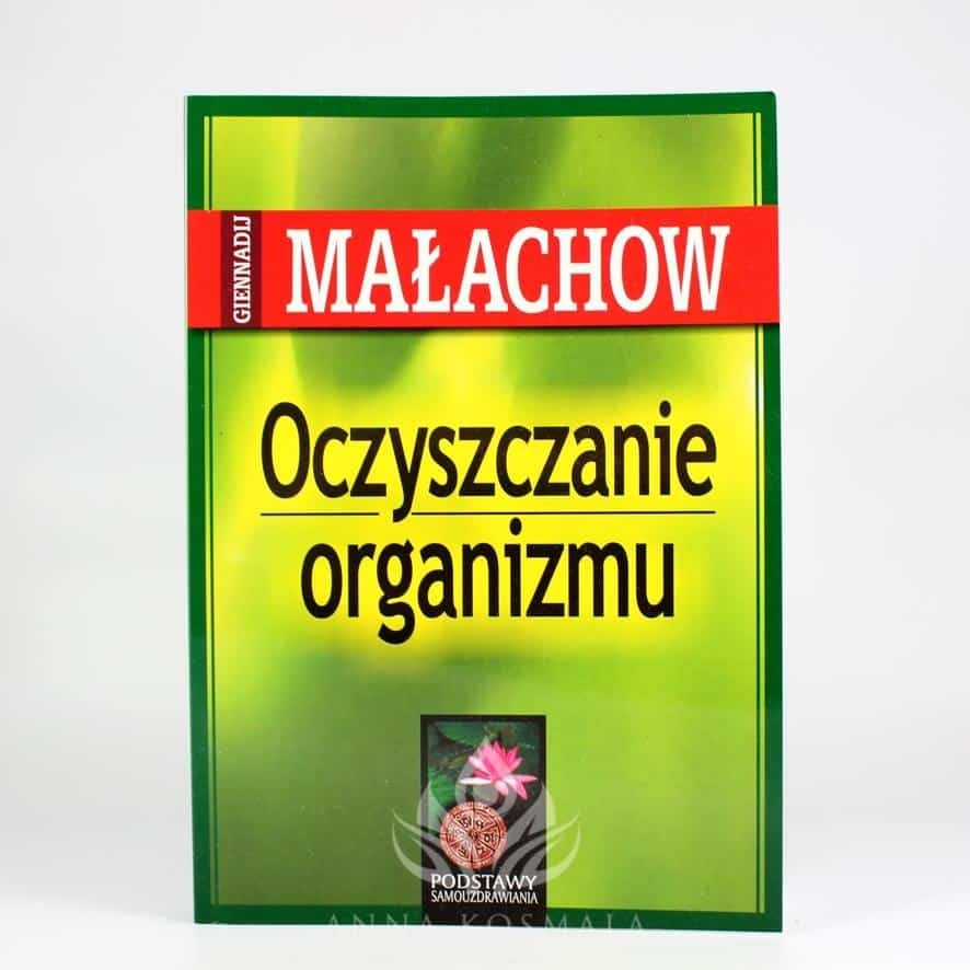 Oczyszczanie organizmu Oczyszczanie organizmu Autor: Giennadij Małachow