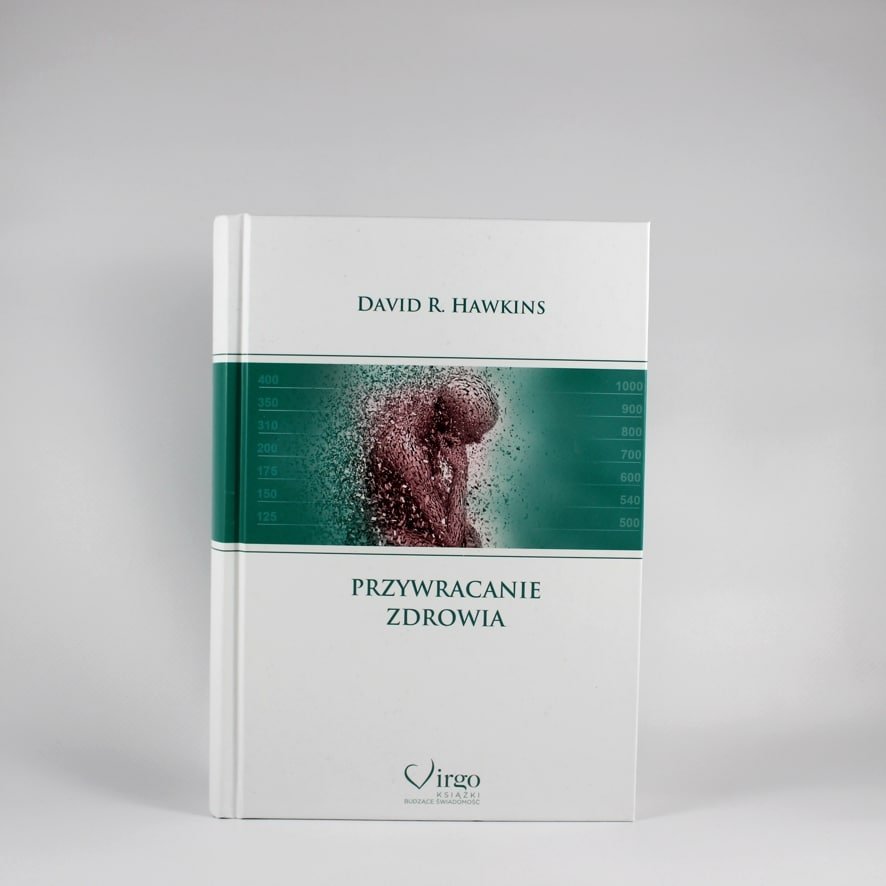 Przywracanie Zdrowia D.Hawkins 1 Przywracanie zdrowia. Autor: dr David R. Hawkins