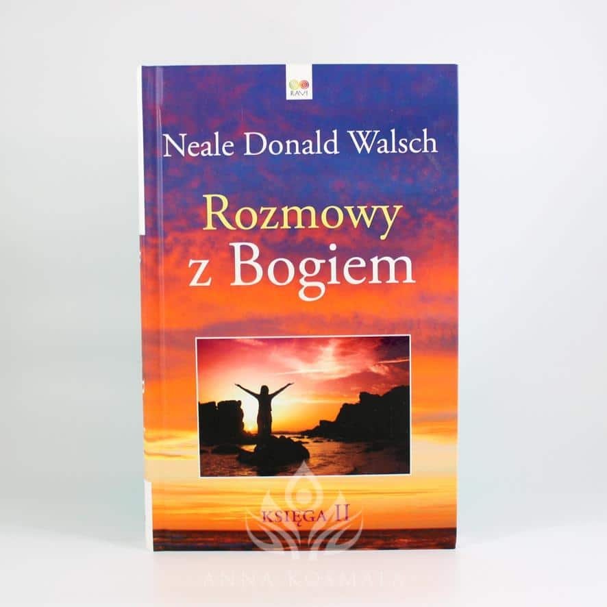 Rozmowy z Bogiem II Rozmowy z Bogiem. Księga II Autor: Neale Donald Walsch