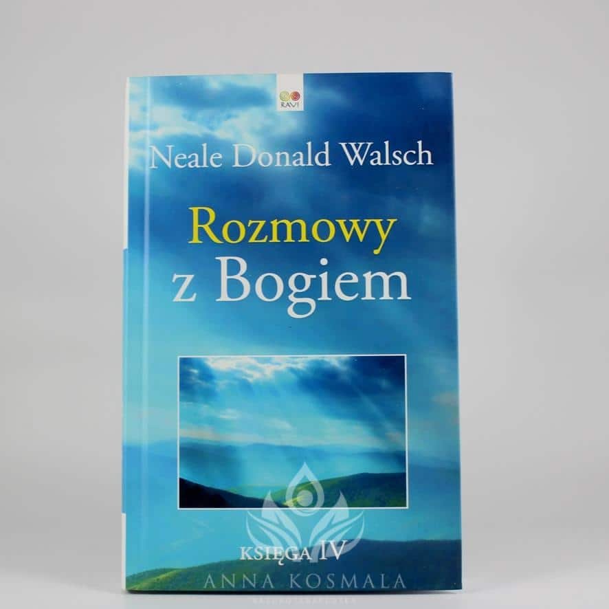 Rozmowy z Bogiem IV Rozmowy z Bogiem. Księga IV Autor: Neale Donald Walsch