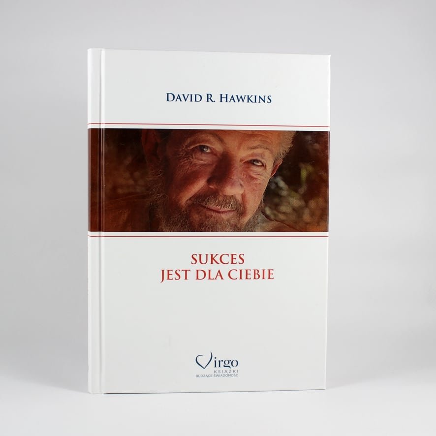 Sukces dla Ciebie D.Hawkins 1 Sukces jest dla Ciebie. Autor: dr David R. Hawkins
