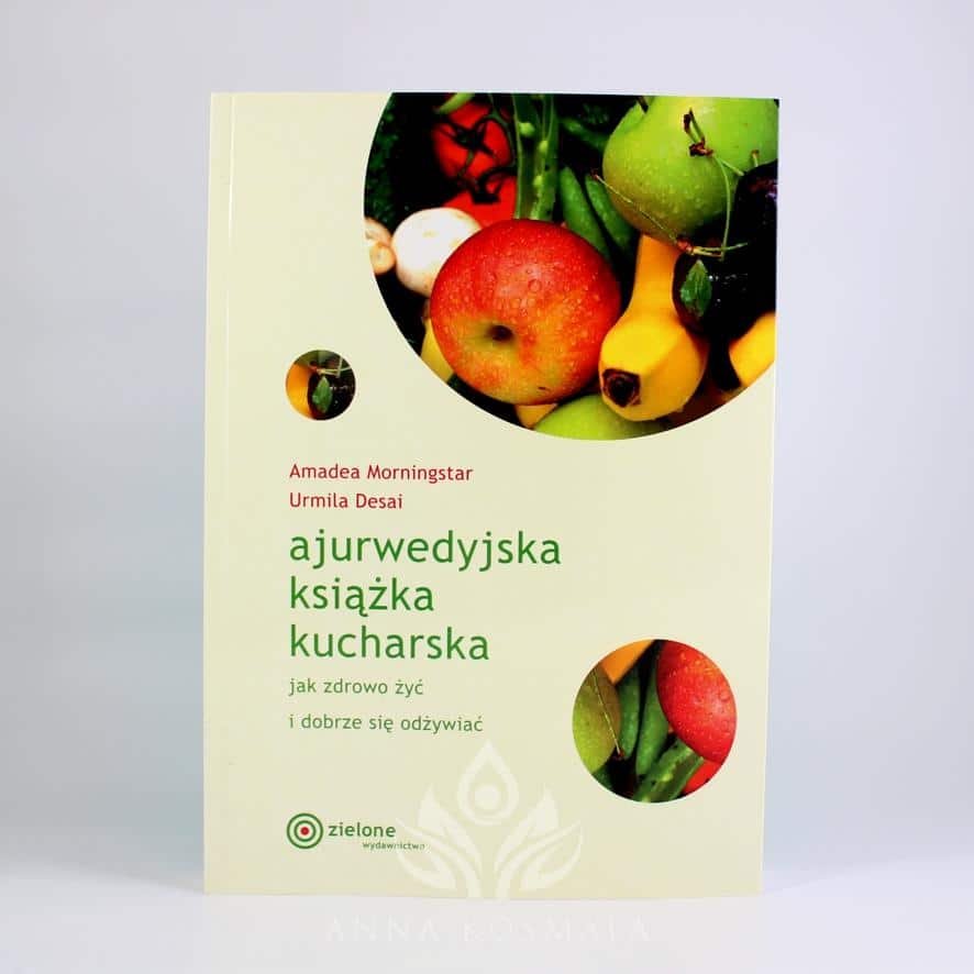 ajurwedyjska książka kucharska Ajurwedyjska książka kucharska. Jak zdrowo żyć i dobrze się odżywiać Autorki: Amadea Morningstar, Urmila Desai