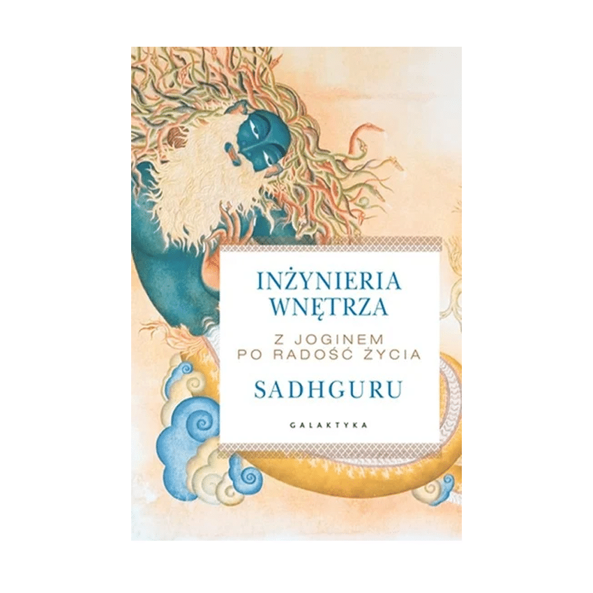 inzynieria wnetrza Inżynieria wnętrza. Z joginem po radość życia. Sadhguru Jaggi Vasudev