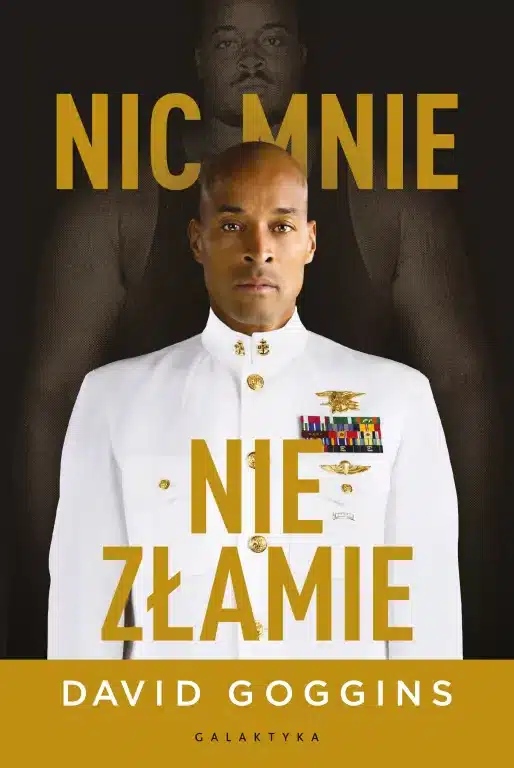 nic mnie nie zlamie Nic mnie nie złamie. Zapanuj nad swoim umysłem i pokonaj przeciwności losu. Autor: David Goggins