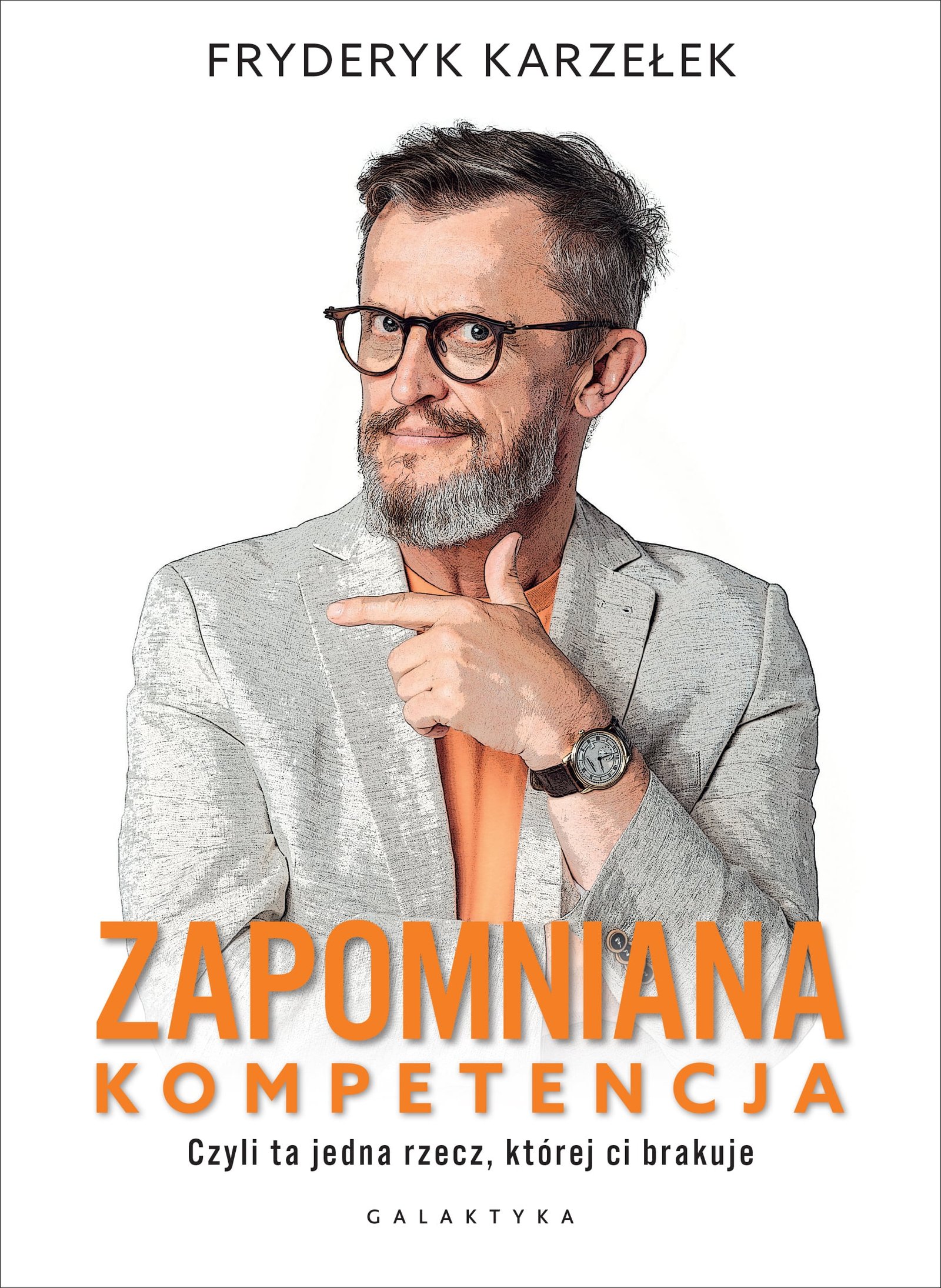 zapomniana-kompetencja_146x205_okl_ok2_front_ramka Zapomniana kompetencja – Fryderyk Karzełek | Klucz do skutecznego działania i życiowej efektywności